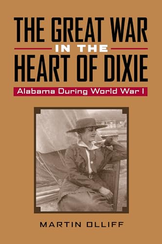 Stock image for The Great War in the Heart of Dixie: Alabama During World War I for sale by Adkins Books