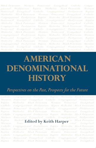 Imagen de archivo de American Denominational History: Perspectives on the Past, Prospects for the Future (Religion & American Culture) a la venta por Ergodebooks