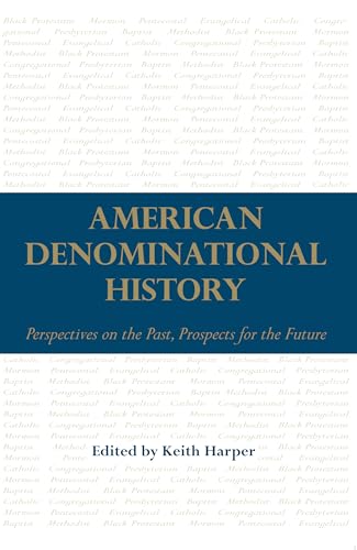 Stock image for American Denominational History: Perspectives on the Past, Prospects for the Future (Religion & American Culture) for sale by Ergodebooks