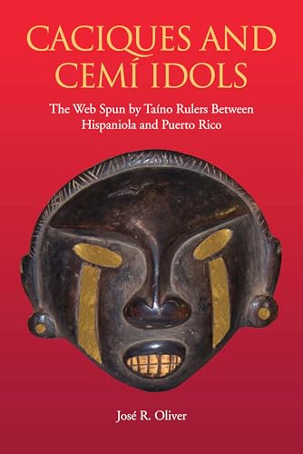 Imagen de archivo de Caciques and Cemi Idols: The Web Spun by Taino Rulers Between Hispaniola and Puerto Rico (Caribbean Archaeology and Ethnohistory) a la venta por GF Books, Inc.