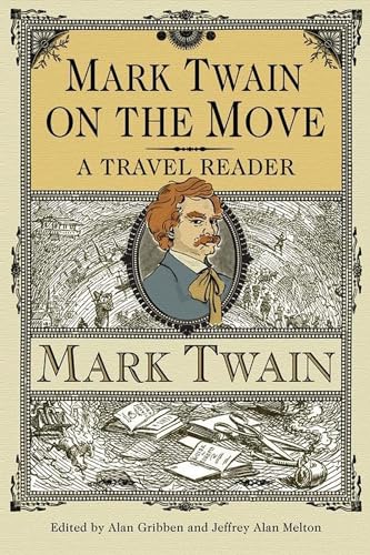 Beispielbild fr Mark Twain on the Move: A Travel Reader (Amer Lit Realism & Naturalism) zum Verkauf von HPB-Diamond