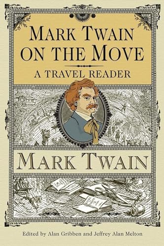 9780817355210: Mark Twain on the Move: A Travel Reader (Studies in American Literary Realism and Naturalism)