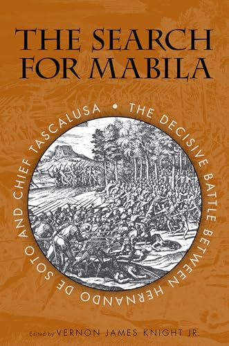 Beispielbild fr The Search for Mabila: The Decisive Battle between Hernando de Soto and Chief Tascalusa zum Verkauf von GF Books, Inc.