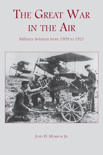 Stock image for The Great War in the Air: Military Aviation from 1909 to 1921 for sale by HPB-Red
