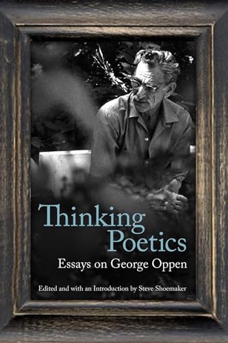 Beispielbild fr Thinking Poetics: Essays on George Oppen zum Verkauf von Revaluation Books
