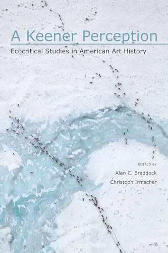9780817355517: A Keener Perception: Ecocritical Studies in American Art History