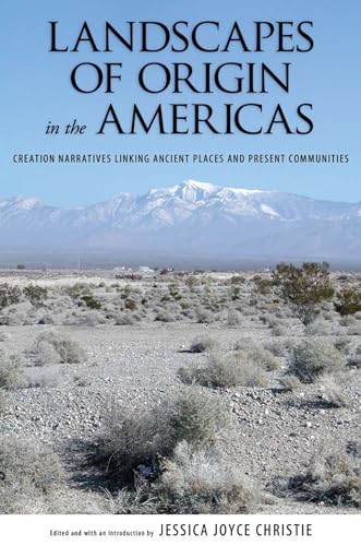 Stock image for Landscapes of Origin in the Americas: Creation Narratives Linking Ancient Places and Present Communities for sale by HPB-Diamond