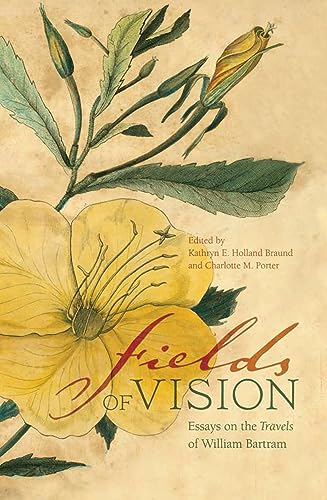 Beispielbild fr Fields of Vision: Essays on the Travels of William Bartram, 1739-1823 zum Verkauf von Copper News Book Store