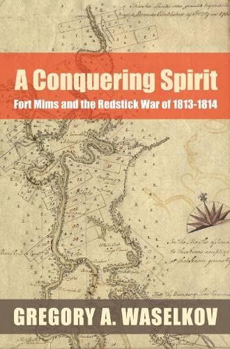 Beispielbild fr A Conquering Spirit: Fort Mims and the Redstick War of 1813?1814 (Fire Ant Books) zum Verkauf von Benjamin Books