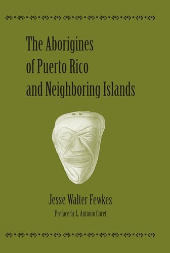 The Aborigines of Puerto Rico and Neighboring Islands (Caribbean Archaeology and Ethnohistory) (9780817355746) by Fewkes, Jesse Walter