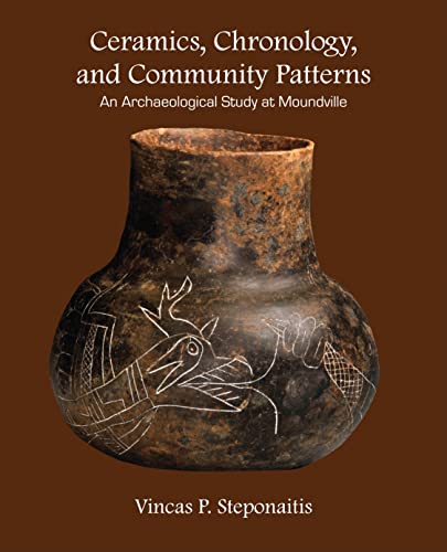 Stock image for Ceramics, Chronology, and Community Patterns: An Archaeological Study at Moundville for sale by Weekly Reader