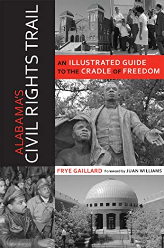 Beispielbild fr Alabama's Civil Rights Trail: An Illustrated Guide to the Cradle of Freedom (Alabama: The Forge of History) zum Verkauf von HPB-Red