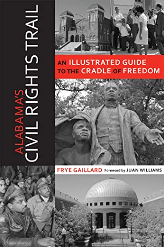 Stock image for Alabama's Civil Rights Trail : An Illustrated Guide to the Cradle of Freedom for sale by Better World Books