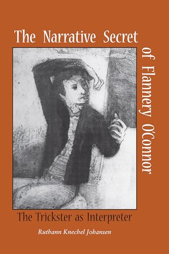 Stock image for The Narrative Secret of Flannery O'Connor: The Trickster as Interpreter for sale by HPB-Diamond