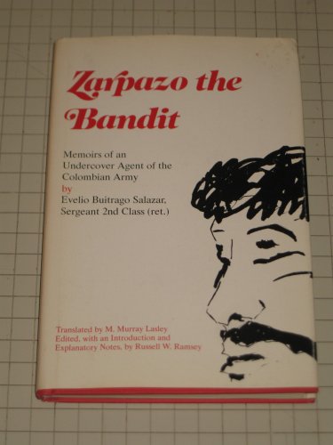 Stock image for Zarpazo the Bandit : Memoirs of an Undercover Agent of the Colombian Army for sale by Better World Books