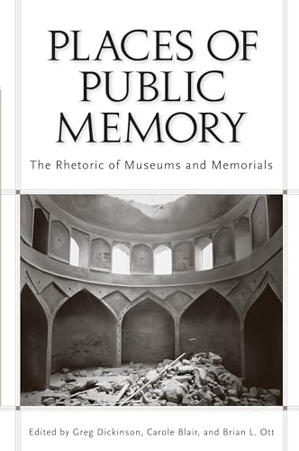 Stock image for Places of Public Memory: The Rhetoric of Museums and Memorials for sale by ThriftBooks-Dallas