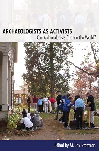 Stock image for Archaeologists as Activists: Can Archaeologists Change the World? for sale by Ergodebooks