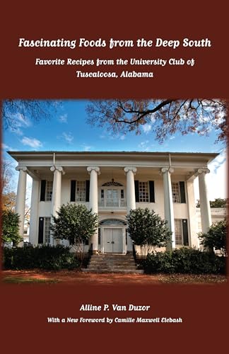 Stock image for Fascinating Foods from the Deep South: Favorite Recipes from the University Club of Tuscaloosa, Alabama (Fire Ant Books) for sale by Half Price Books Inc.