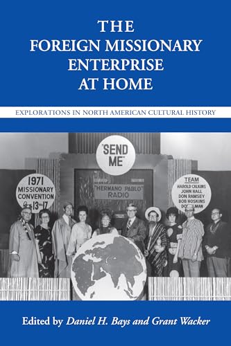Beispielbild fr The Foreign Missionary Enterprise at Home: Explorations in North American Cultural History (Religion & American Culture) zum Verkauf von HPB-Red