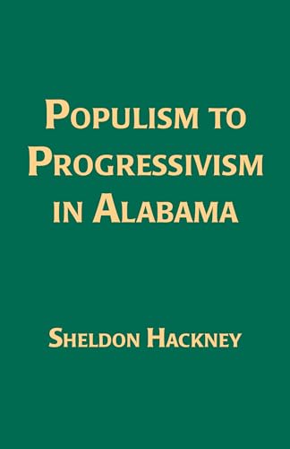Populism to Progressivism In Alabama (Library of Alabama Classics) (9780817356507) by Hackney, Sheldon