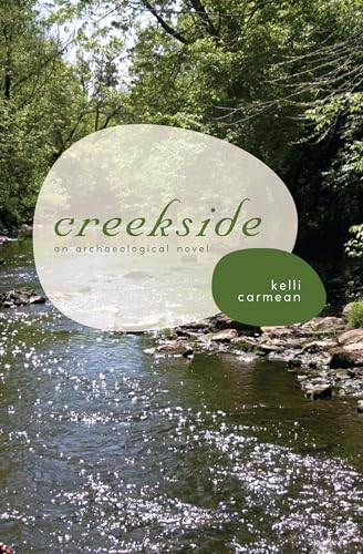 9780817356613: Creekside: An Archaelogical Novel (Fire Ant Books)