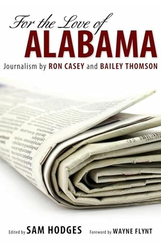 Stock image for For the Love of Alabama: Journalism by Ron Casey and Bailey Thomson for sale by Irish Booksellers