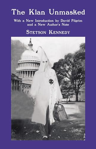 Stock image for The Klan Unmasked: With a New Introduction by David Pilgrim and a New Author's Note for sale by Midtown Scholar Bookstore