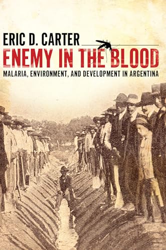 Imagen de archivo de Enemy in the Blood: Malaria, Environment, and Development in Argentina a la venta por Bookmans