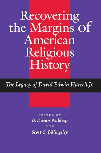 Beispielbild fr Recovering the Margins of American Religious History: The Legacy of David Edwin Harrell Jr. (Religion & American Culture) zum Verkauf von Ergodebooks