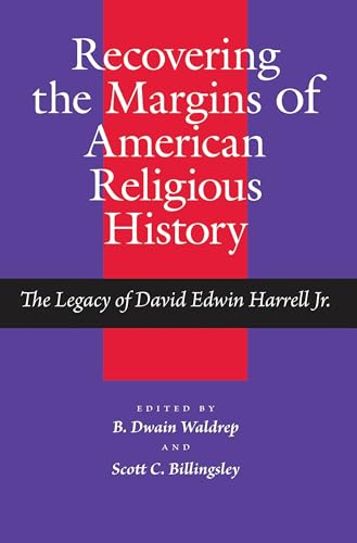 Imagen de archivo de Recovering the Margins of American Religious History: The Legacy of David Edwin Harrell Jr. (Religion & American Culture) a la venta por Ergodebooks