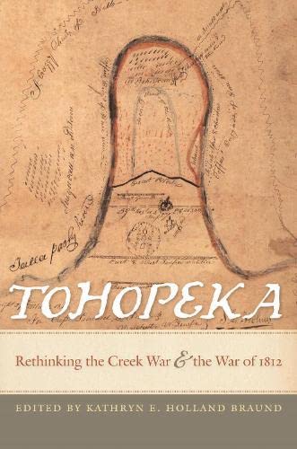 Beispielbild fr Tohopeka: Rethinking the Creek War and the War of 1812 zum Verkauf von Court Street Books/TVP Properties, Inc.