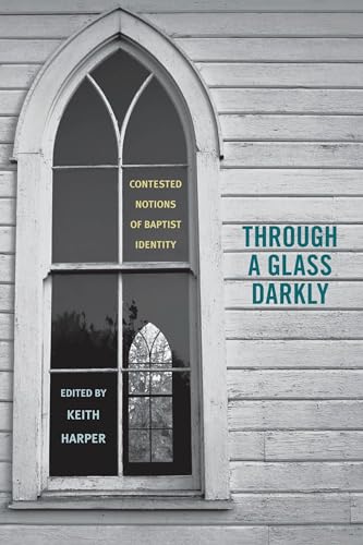 Stock image for Through a Glass Darkly: Contested Notions of Baptist Identity for sale by Revaluation Books