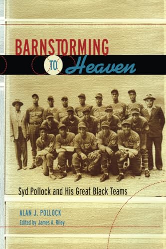 Stock image for Barnstorming to Heaven Syd Pollock and His Great Black Teams for sale by PBShop.store US