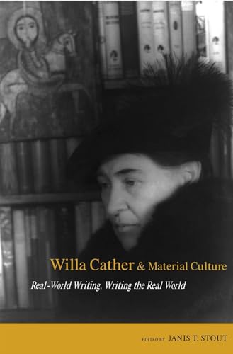 Stock image for Willa Cather and Material Culture: Real-World Writing, Writing the Real World (Amer Lit Realism & Naturalism) for sale by Midtown Scholar Bookstore