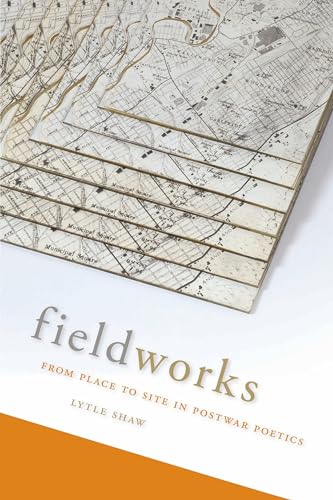 Beispielbild fr Fieldworks: From Place to Site in Postwar Poetics (Modern and Contemporary Poetics) zum Verkauf von GF Books, Inc.