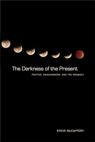 9780817357337: The Darkness of the Present: Poetics, Anachronism, and the Anomaly (Modern & Contemporary Poetics)