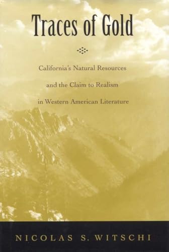 9780817357412: Traces of Gold: California's Natural Resources and the Claim to Realism in Western American Literature (Studies in American Literary Realism and Naturalism)