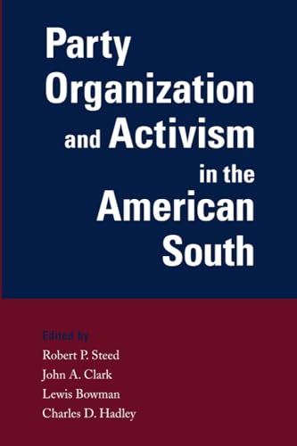 Imagen de archivo de Party Organization and Activism in the American South a la venta por Midtown Scholar Bookstore