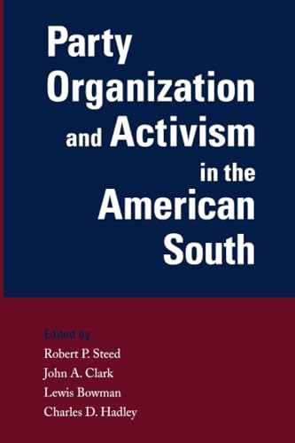 Stock image for Party Organization and Activism in the American South for sale by Midtown Scholar Bookstore