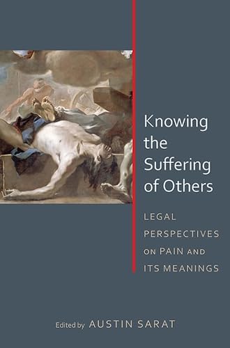 Stock image for Knowing the Suffering of Others: Legal Perspectives on Pain and Its Meanings for sale by Revaluation Books