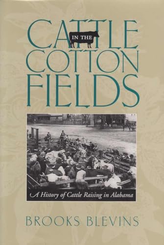 Stock image for Cattle in the Cotton Fields: A History of Cattle Raising in Alabama for sale by Midtown Scholar Bookstore
