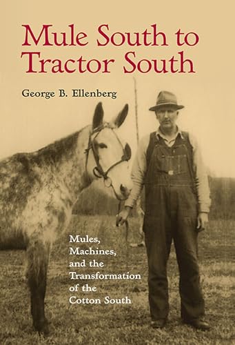9780817357726: Mule South to Tractor South: Mules, Machines, and the Transformation of the Cotton South
