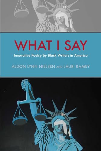 9780817358006: What I Say: Innovative Poetry by Black Writers in America (Modern and Contemporary Poetics)