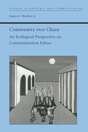 Beispielbild fr Community Over Chaos An Ecological Perspective on Communication Ethics Studies in Rhetoric and Communication zum Verkauf von PBShop.store UK