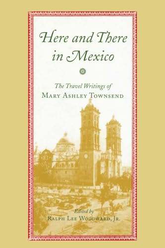 Imagen de archivo de Here and There in Mexico The Travel Writings of Mary Ashley Townsend a la venta por PBShop.store US