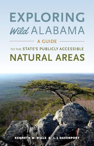Stock image for Exploring Wild Alabama: A Guide to the State's Publicly Accessible Natural Areas for sale by Midtown Scholar Bookstore