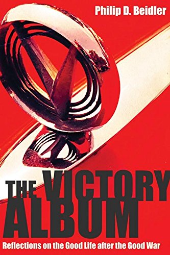 Imagen de archivo de The Victory Album: Reflections on the Good Life after the Good War a la venta por Midtown Scholar Bookstore