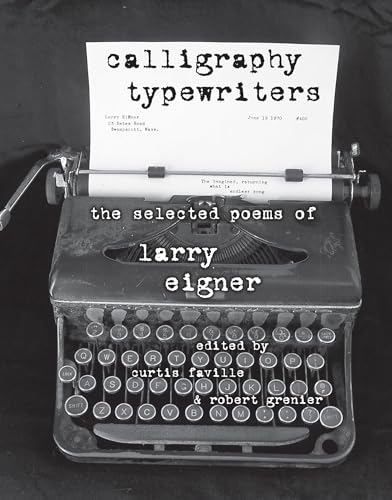 Stock image for Calligraphy Typewriters: The Selected Poems of Larry Eigner (Modern and Contemporary Poetics) for sale by HPB-Emerald