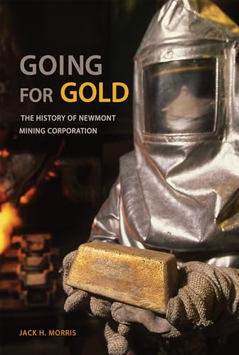 9780817359010: Going for Gold: The History of Newmont Mining Corporation