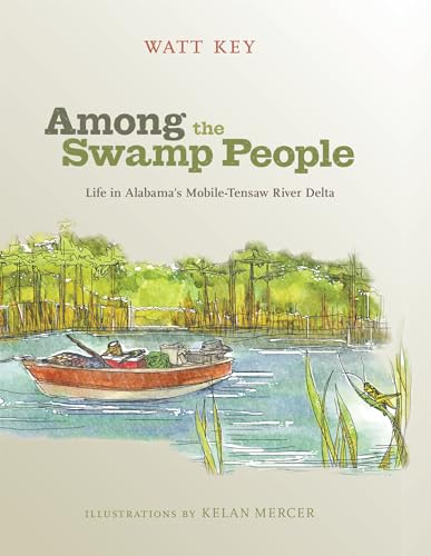 Stock image for Among the Swamp People: Life in Alabama's Mobile-Tensaw River Delta for sale by Midtown Scholar Bookstore